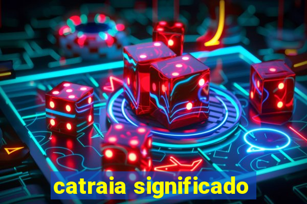 catraia significado